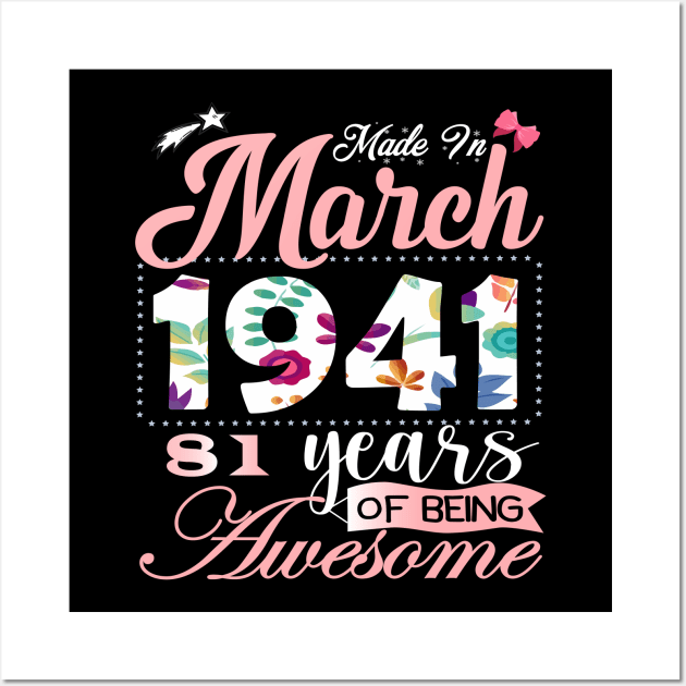 Made In March 1941 81 Years Of Being Awesome Since Flower Gift 81th B-day Wall Art by yalp.play